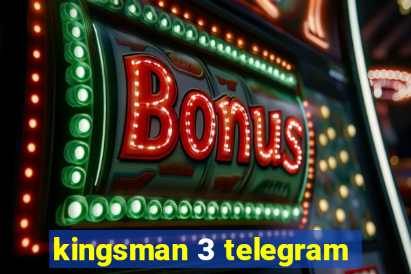 kingsman 3 telegram